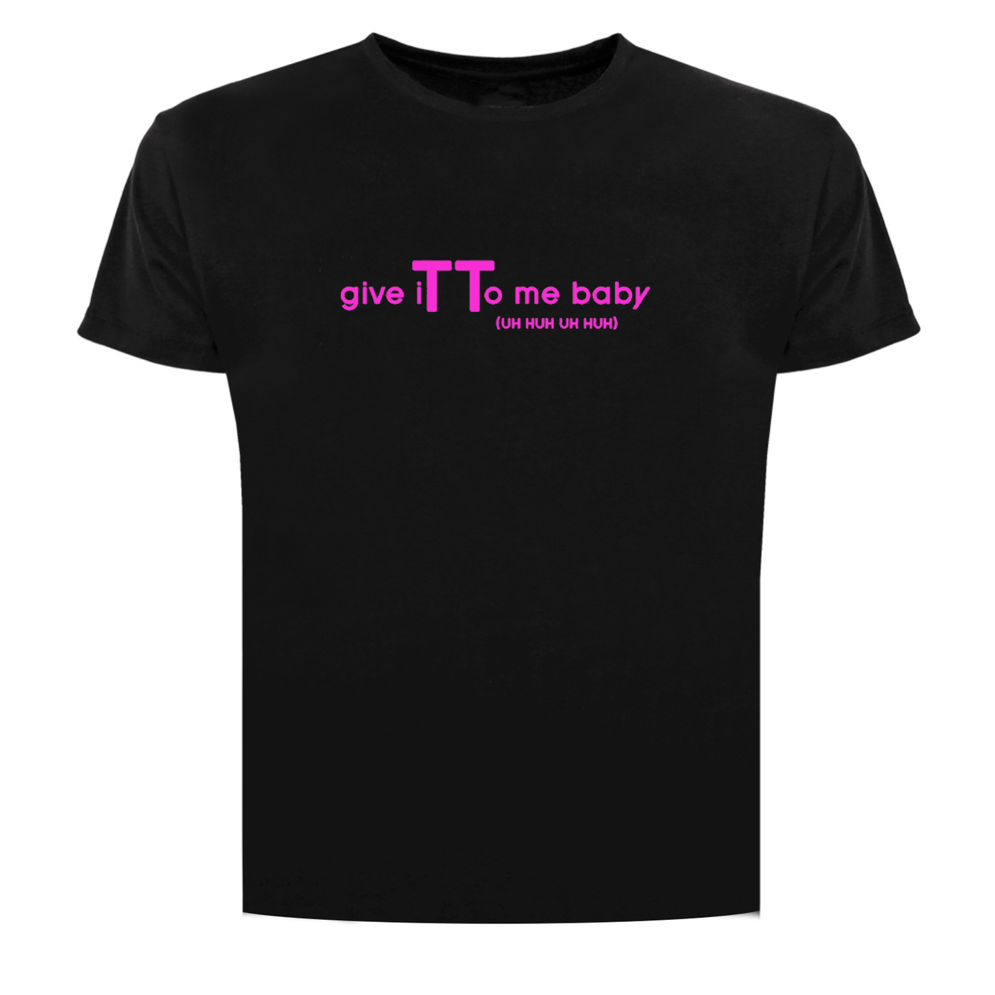TT shirt Give iT To me baby (pink) Ronde hals Heren